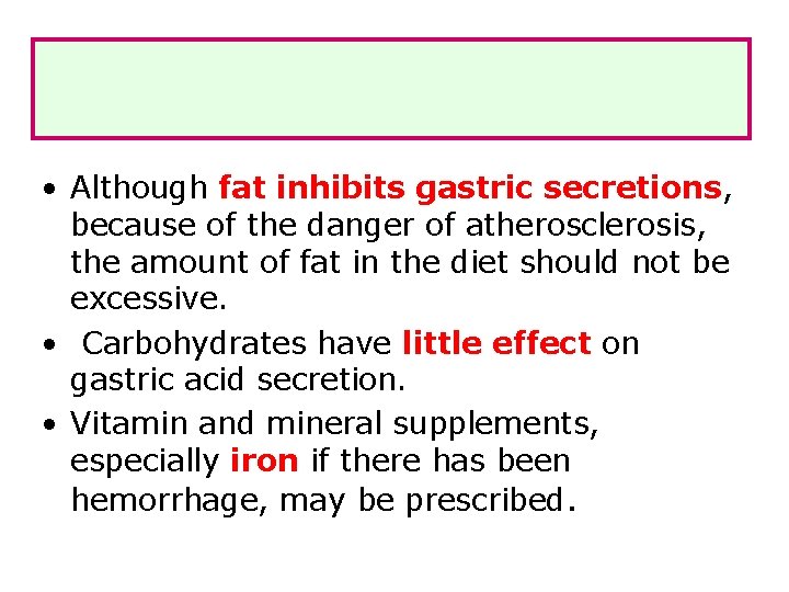  • Although fat inhibits gastric secretions, because of the danger of atherosclerosis, the
