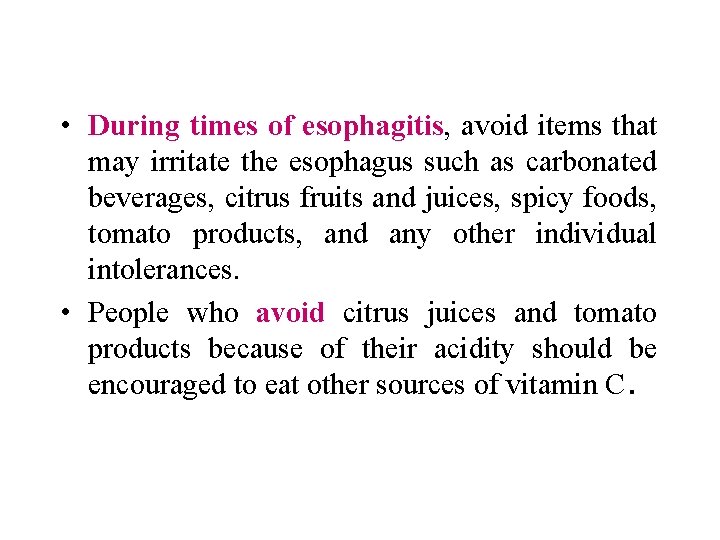  • During times of esophagitis, avoid items that may irritate the esophagus such