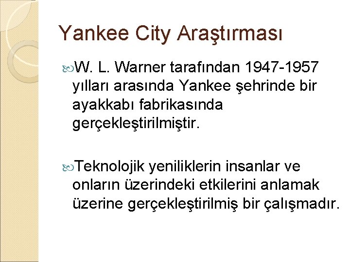 Yankee City Araştırması W. L. Warner tarafından 1947 -1957 yılları arasında Yankee şehrinde bir