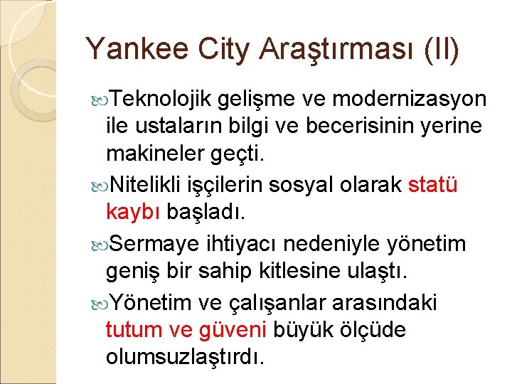 Yankee City Araştırması (II) Teknolojik gelişme ve modernizasyon ile ustaların bilgi ve becerisinin yerine