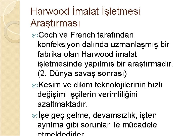 Harwood İmalat İşletmesi Araştırması Coch ve French tarafından konfeksiyon dalında uzmanlaşmış bir fabrika olan