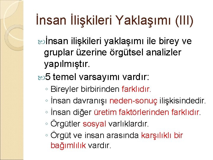 İnsan İlişkileri Yaklaşımı (III) İnsan ilişkileri yaklaşımı ile birey ve gruplar üzerine örgütsel analizler