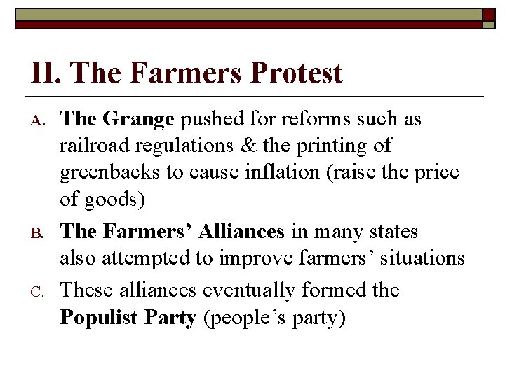 II. The Farmers Protest A. B. C. The Grange pushed for reforms such as