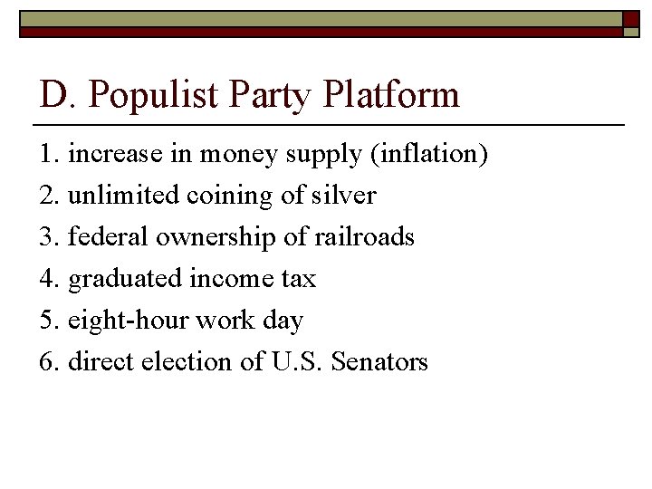 D. Populist Party Platform 1. increase in money supply (inflation) 2. unlimited coining of