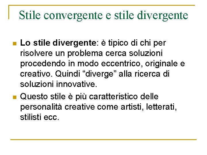 Stile convergente e stile divergente n n Lo stile divergente: è tipico di chi