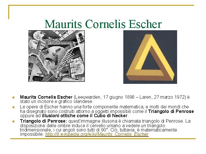 Maurits Cornelis Escher n n n Maurits Cornelis Escher (Leeuwarden, 17 giugno 1898 –