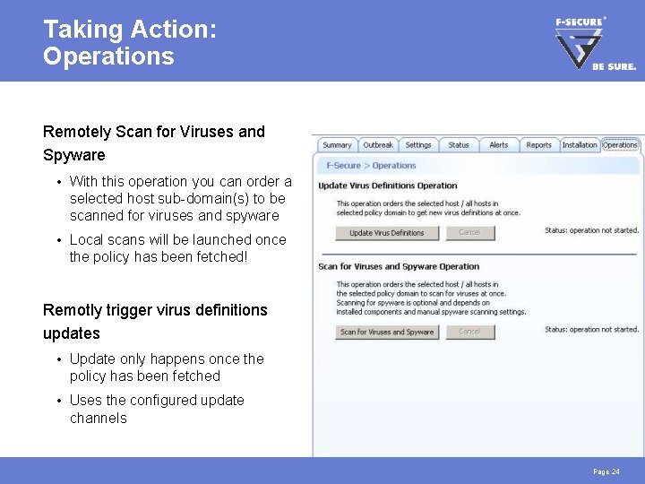 Taking Action: Operations Remotely Scan for Viruses and Spyware • With this operation you