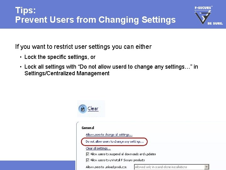 Tips: Prevent Users from Changing Settings If you want to restrict user settings you