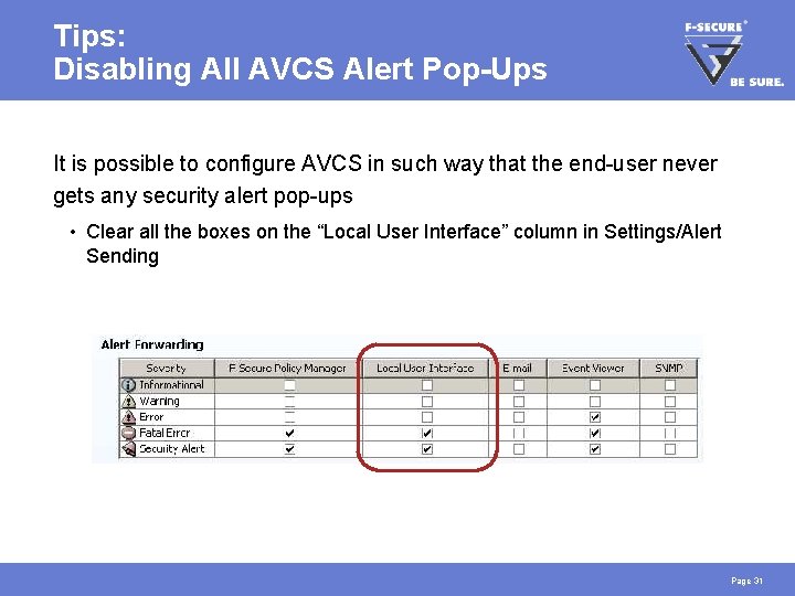 Tips: Disabling All AVCS Alert Pop-Ups It is possible to configure AVCS in such