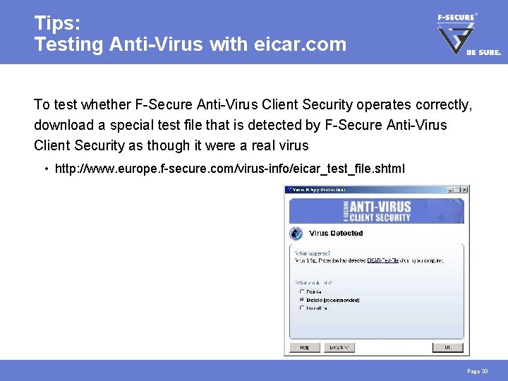 Tips: Testing Anti-Virus with eicar. com To test whether F-Secure Anti-Virus Client Security operates