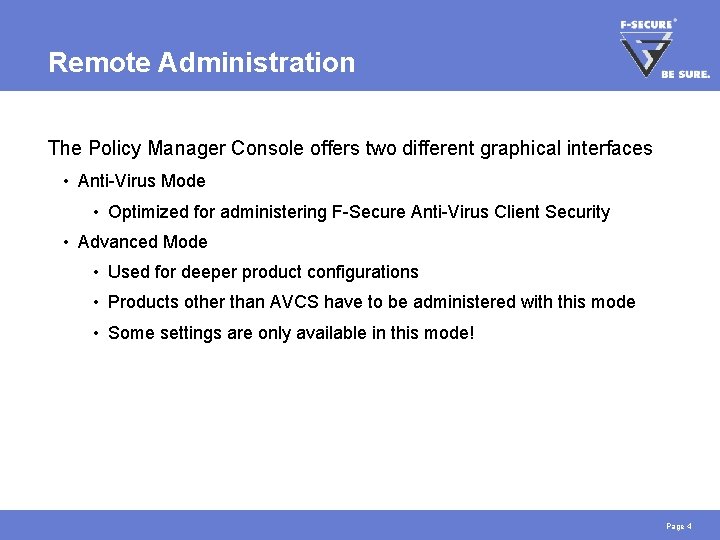 Remote Administration The Policy Manager Console offers two different graphical interfaces • Anti-Virus Mode