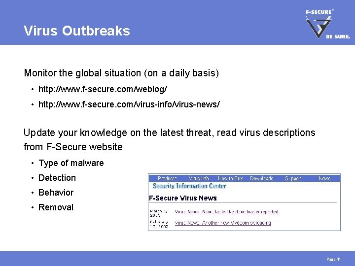 Virus Outbreaks Monitor the global situation (on a daily basis) • http: //www. f-secure.