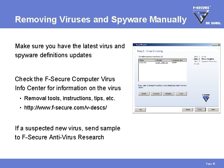 Removing Viruses and Spyware Manually Make sure you have the latest virus and spyware