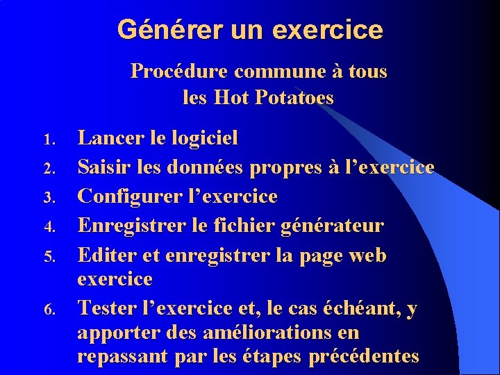 Générer un exercice Procédure commune à tous les Hot Potatoes 1. 2. 3. 4.