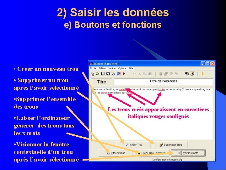 2) Saisir les données e) Boutons et fonctions • Créer un nouveau trou •