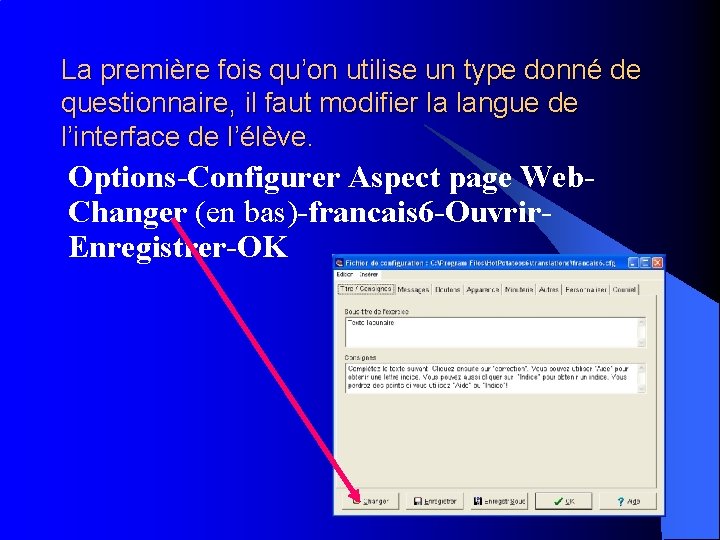 La première fois qu’on utilise un type donné de questionnaire, il faut modifier la