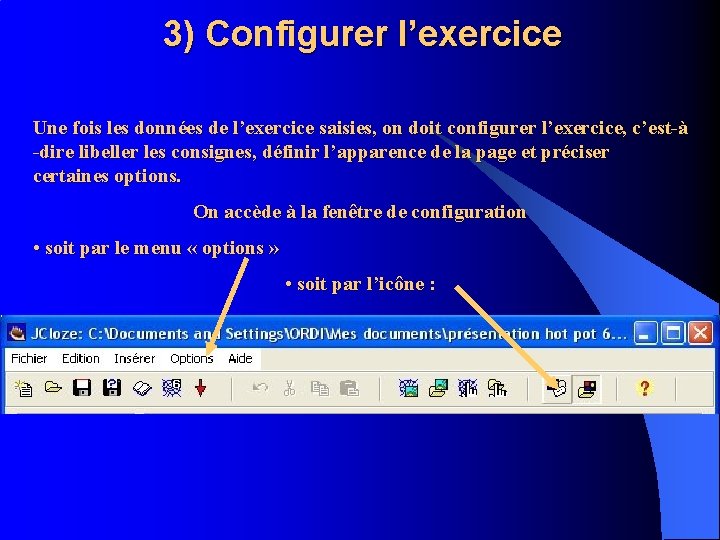 3) Configurer l’exercice Une fois les données de l’exercice saisies, on doit configurer l’exercice,