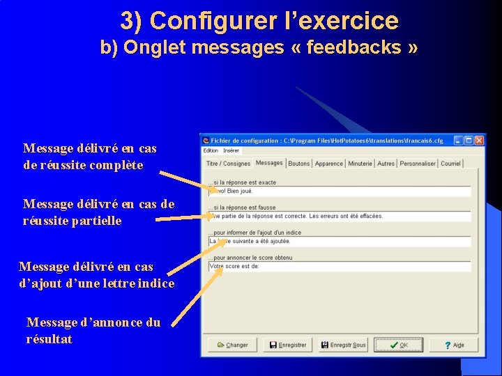 3) Configurer l’exercice b) Onglet messages « feedbacks » Message délivré en cas de