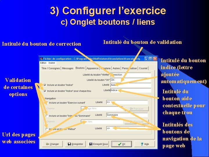 3) Configurer l’exercice c) Onglet boutons / liens Intitulé du bouton de correction Validation