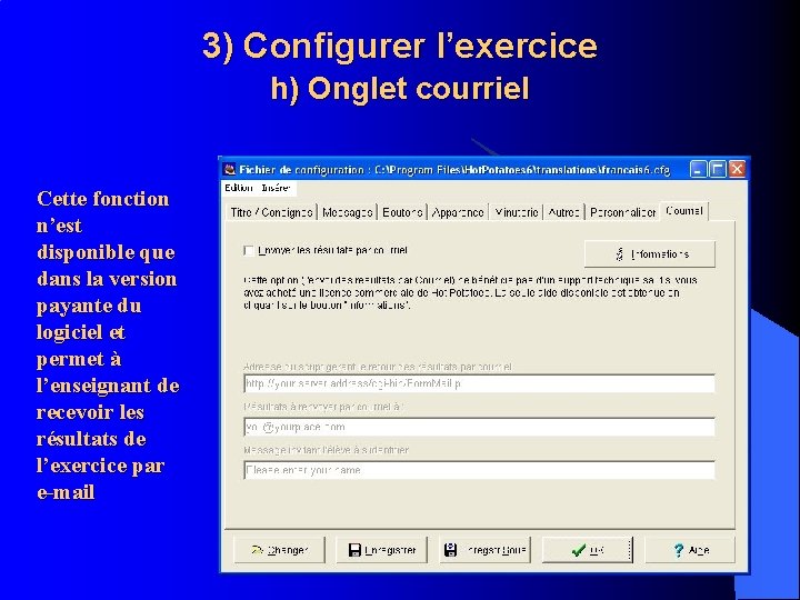 3) Configurer l’exercice h) Onglet courriel Cette fonction n’est disponible que dans la version