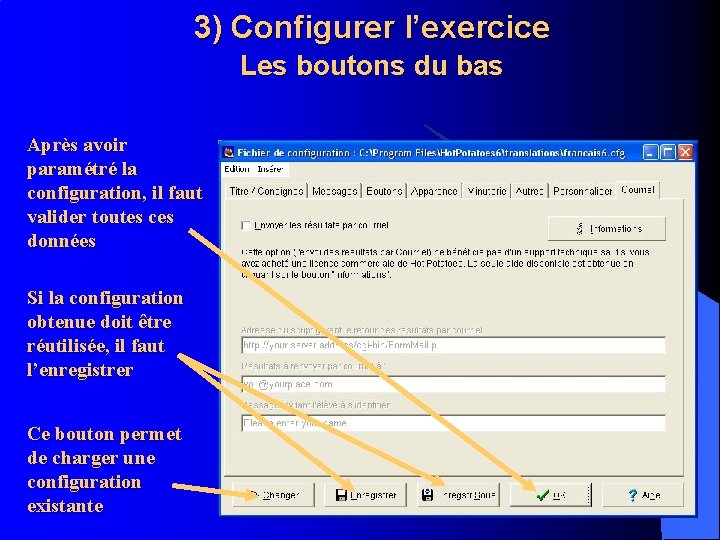 3) Configurer l’exercice Les boutons du bas Après avoir paramétré la configuration, il faut