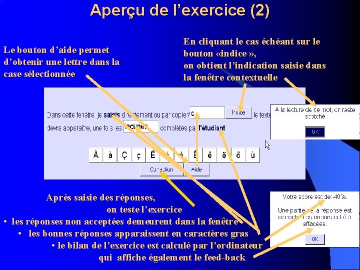 Aperçu de l’exercice (2) Le bouton d’aide permet d’obtenir une lettre dans la case