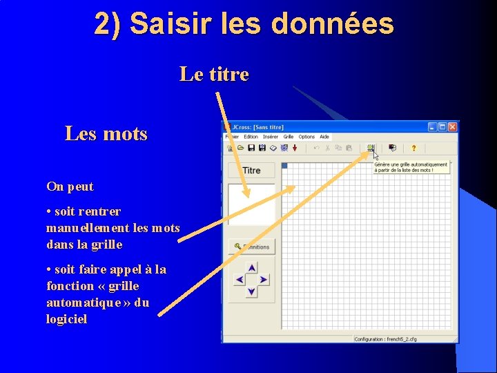 2) Saisir les données Le titre Les mots On peut • soit rentrer manuellement