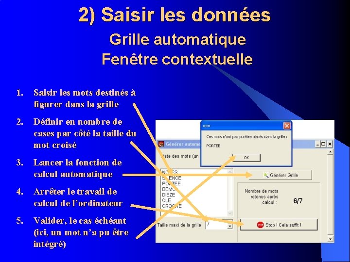 2) Saisir les données Grille automatique Fenêtre contextuelle 1. Saisir les mots destinés à