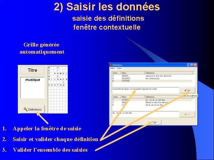 2) Saisir les données saisie des définitions fenêtre contextuelle Grille générée automatiquement 1. Appeler