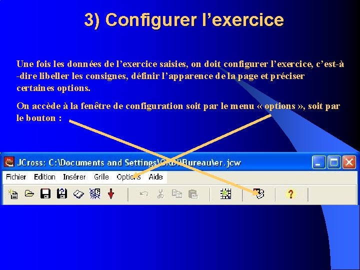 3) Configurer l’exercice Une fois les données de l’exercice saisies, on doit configurer l’exercice,