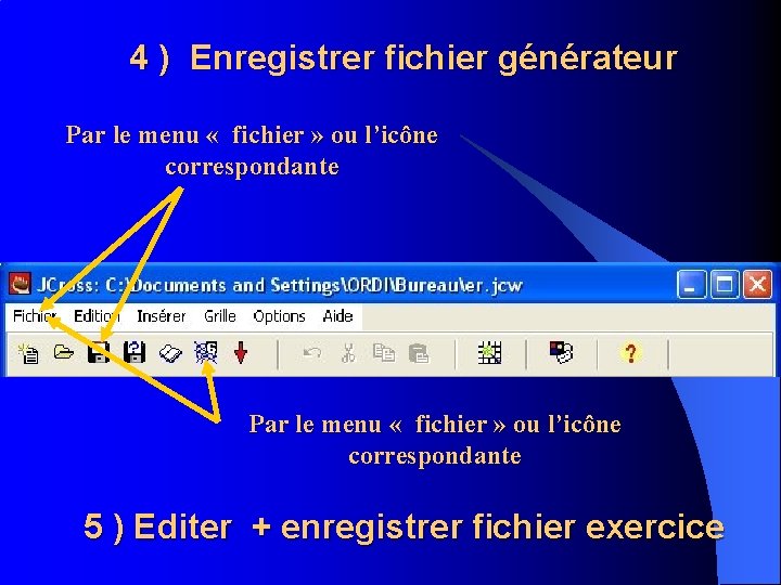 4 ) Enregistrer fichier générateur Par le menu « fichier » ou l’icône correspondante