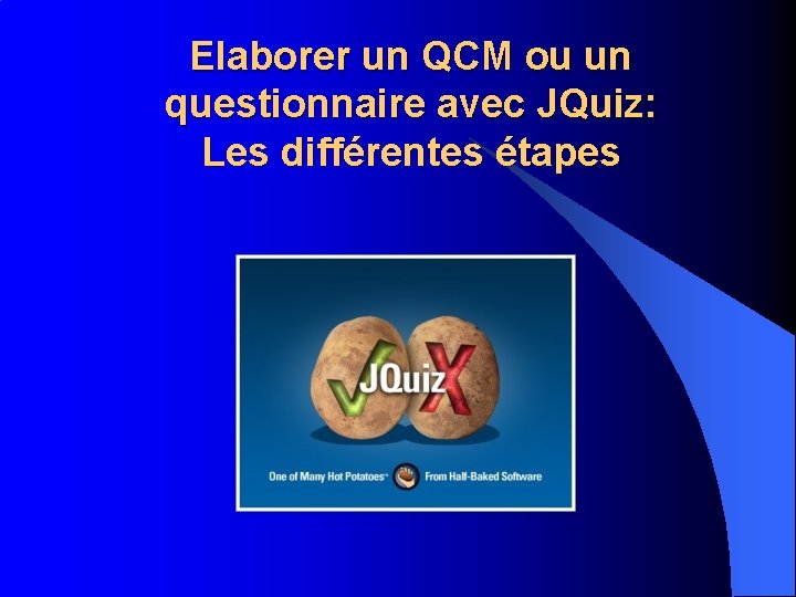 Elaborer un QCM ou un questionnaire avec JQuiz: Les différentes étapes 