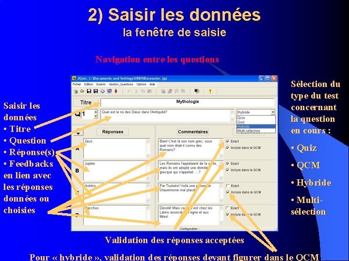 2) Saisir les données la fenêtre de saisie Navigation entre les questions Sélection du