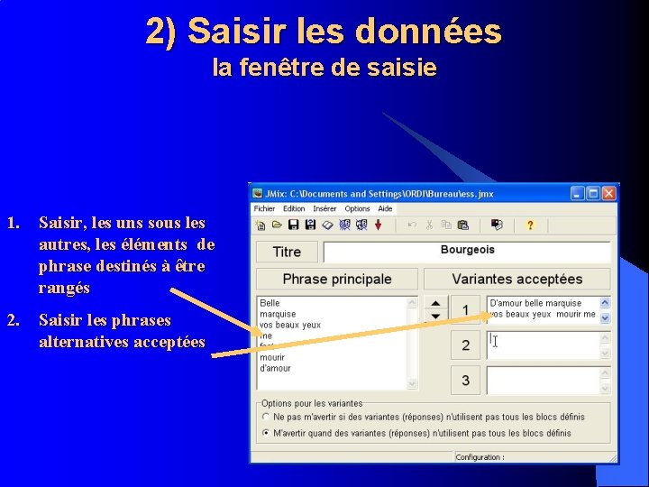 2) Saisir les données la fenêtre de saisie 1. Saisir, les uns sous les