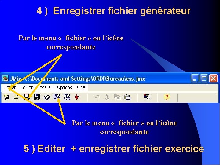 4 ) Enregistrer fichier générateur Par le menu « fichier » ou l’icône correspondante