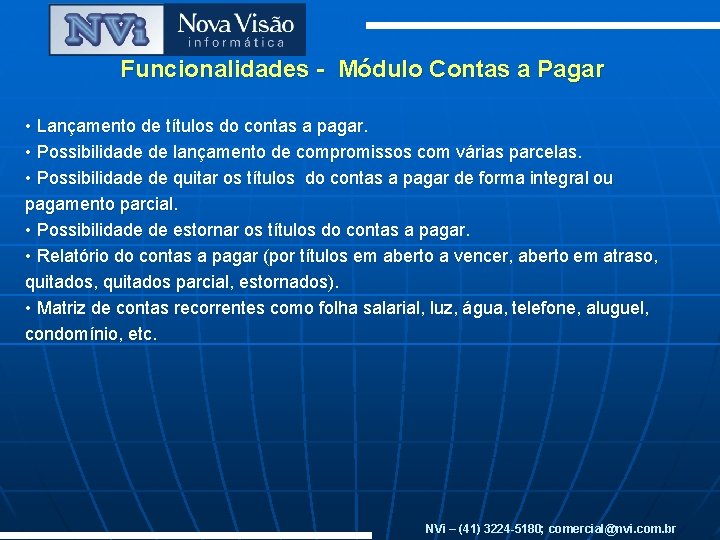 Funcionalidades - Módulo Contas a Pagar • Lançamento de títulos do contas a pagar.