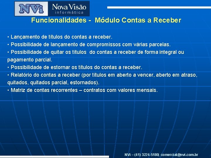 Funcionalidades - Módulo Contas a Receber • Lançamento de títulos do contas a receber.