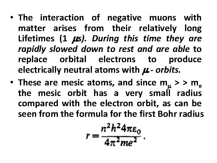  • The interaction of negative muons with matter arises from their relatively long