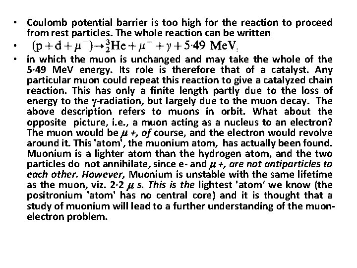  • Coulomb potential barrier is too high for the reaction to proceed from