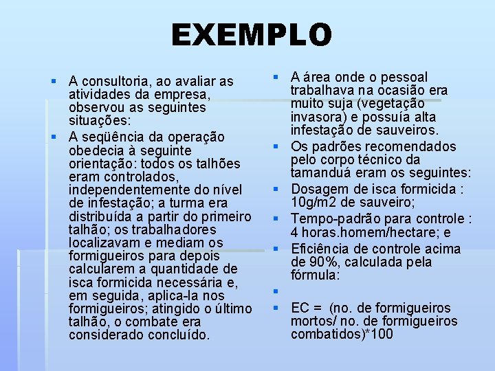 EXEMPLO § A consultoria, ao avaliar as atividades da empresa, observou as seguintes situações: