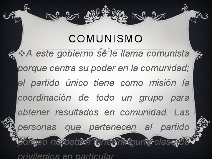 COMUNISMO v. A este gobierno se le llama comunista porque centra su poder en