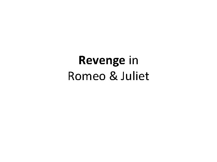 Revenge in Romeo & Juliet 