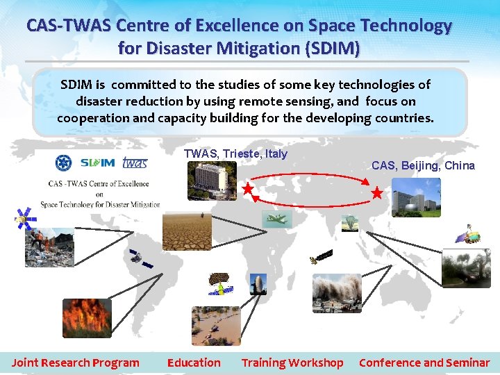 CAS-TWAS Centre of Excellence on Space Technology for Disaster Mitigation (SDIM) SDIM is committed