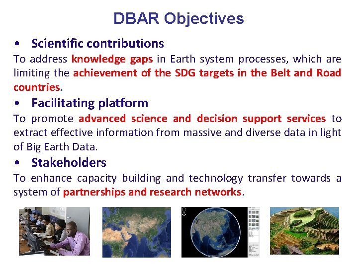 DBAR Objectives • Scientific contributions To address knowledge gaps in Earth system processes, which