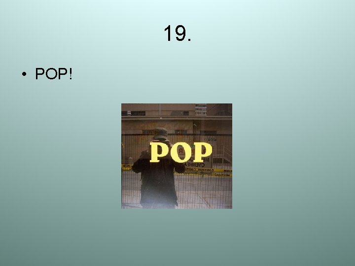 19. • POP! 