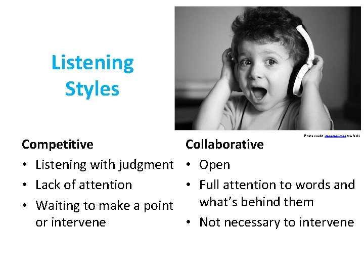 Listening Styles Competitive • Listening with judgment • Lack of attention • Waiting to