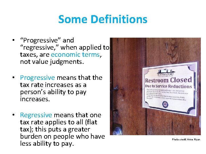 Some Definitions • “Progressive” and “regressive, ” when applied to taxes, are economic terms,