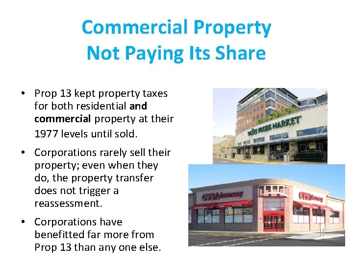 Commercial Property Not Paying Its Share • Prop 13 kept property taxes for both