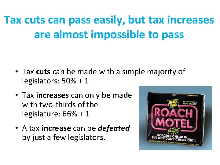 Tax cuts can pass easily, but tax increases are almost impossible to pass •