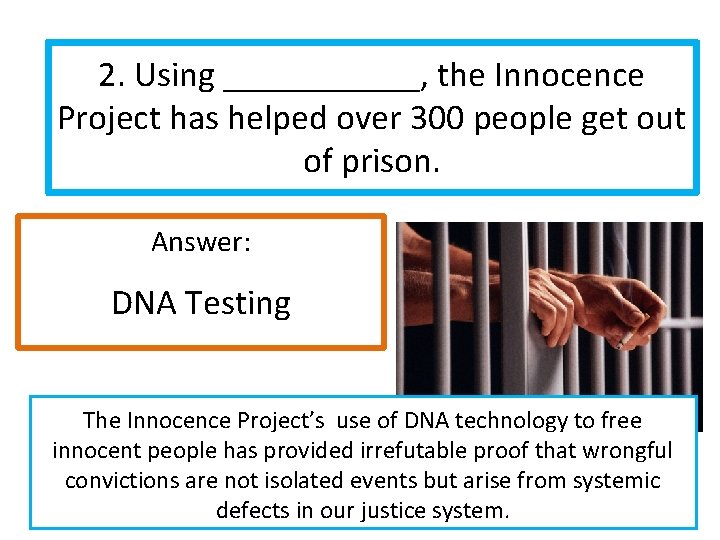 2. Using ______, the Innocence Project has helped over 300 people get out of